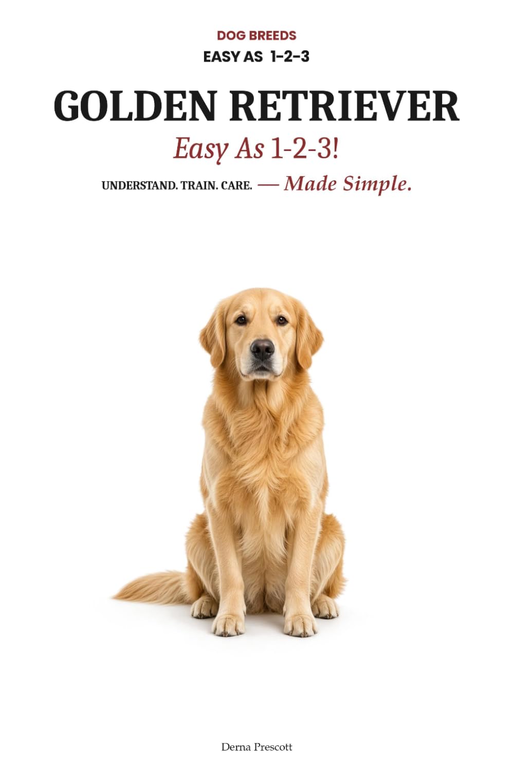 GOLDEN RETRIEVER Easy as 1-2-3: Solve Hidden Cancer Risks, Master Training Fast, and Raise a Healthy Retriever — The Complete Step-by-Step Guide for New Owners baixar livro de graça