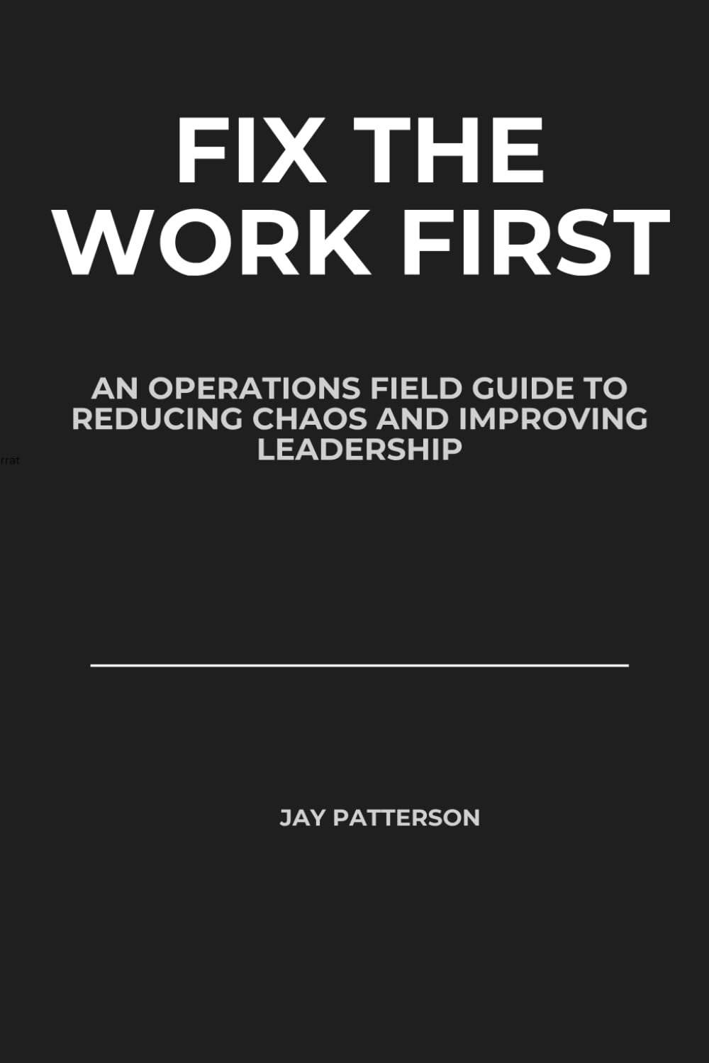 Fix the Work First: An Operations Leader’s Field Guide to Reducing Chaos and Improving Leadership baixar o livro de graça