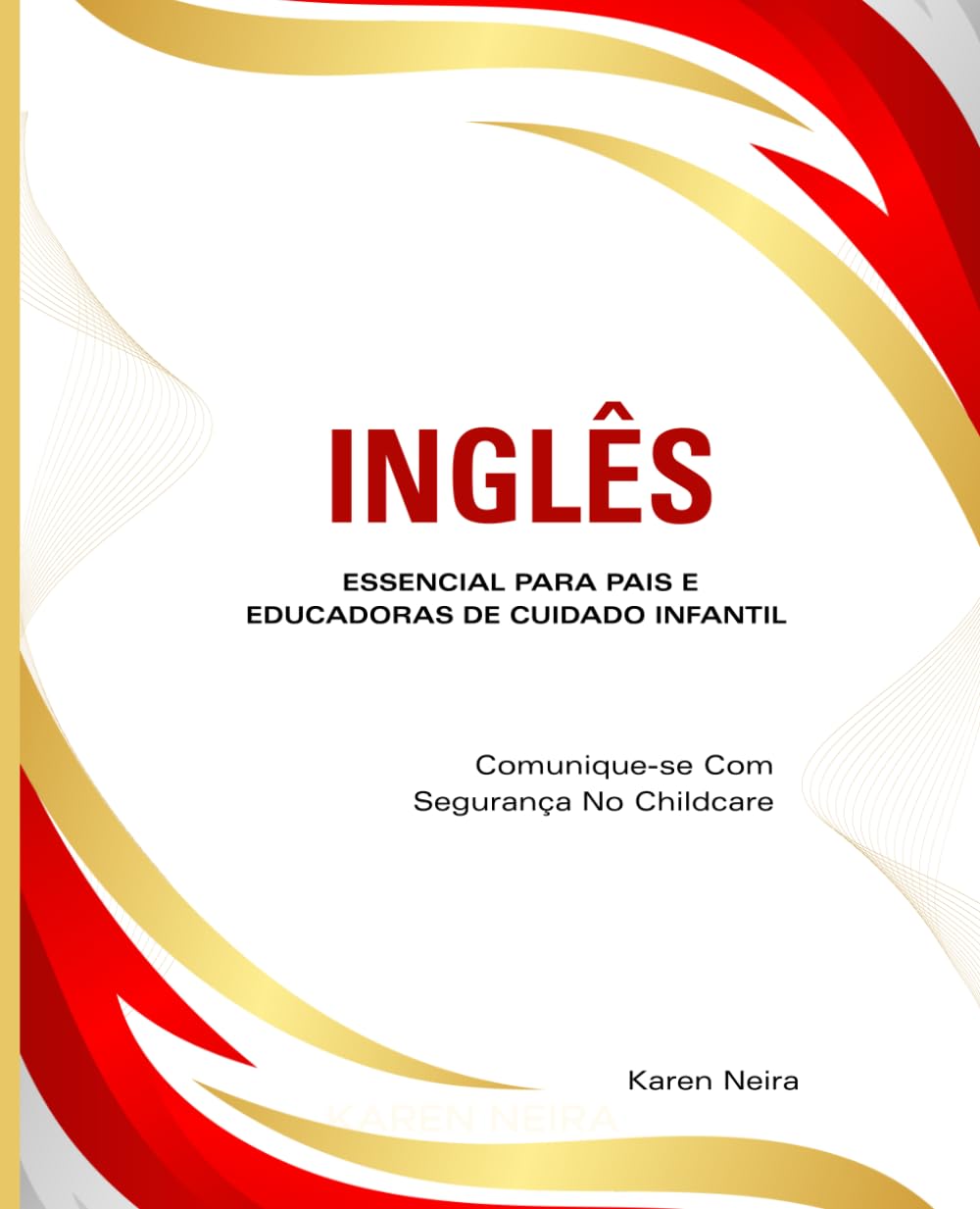 Inglês Essencial Para Pais E Educadoras De Cuidado Infantil: Comunique-se Com Segurança No Childcare (Portuguese Edition) baixar o livro de graça
