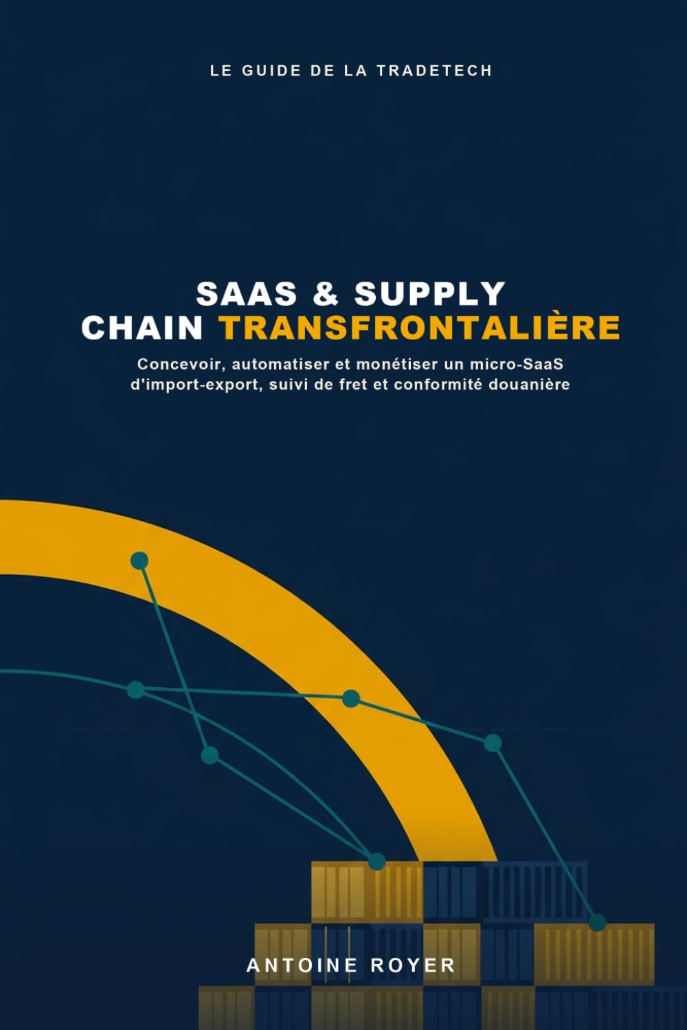 SaaS & Supply Chain Transfrontalière: Concevoir, Automatiser et Monétiser un Micro-SaaS d'Import-Export, Suivi de Fret et Conformité Douanière (French Edition) baixar livro de graça