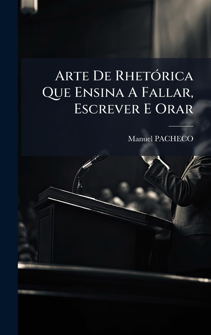 Arte De RhetÃ3rica Que Ensina A Fallar, Escrever E Orar baixar livro de graça