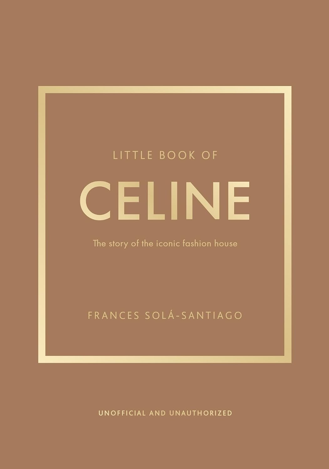 Little Book of Celine: The Story of the Iconic Fashion House