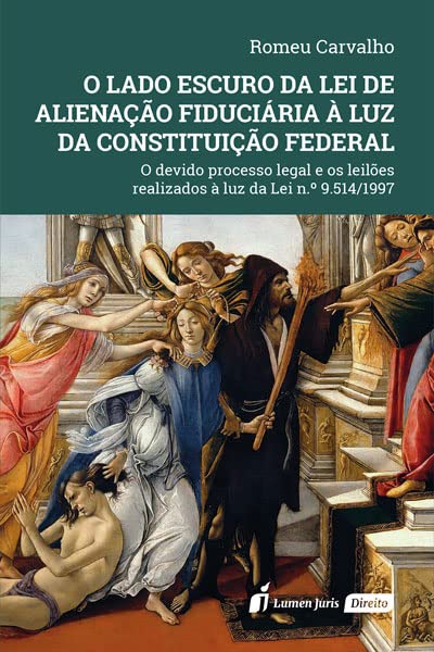 ler totalmente Lado Escuro da Lei de Alienação Fiduciária à Luz da Constituição Federal, O - 2022