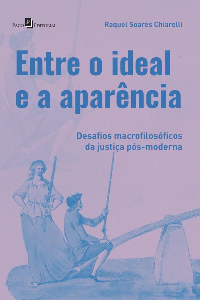 Entre o Ideal e a Aparência: Desafios Macrofilosóficos da Justiça Pós-moderna