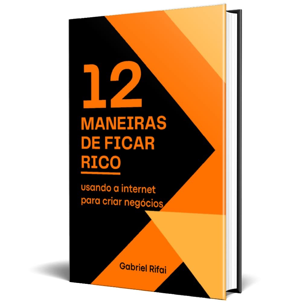 ler totalmente 12 Maneiras De Ficar Rico Usando A Internet Para Criar Negócios (Empreendedorismo com Gabriel Rifai)