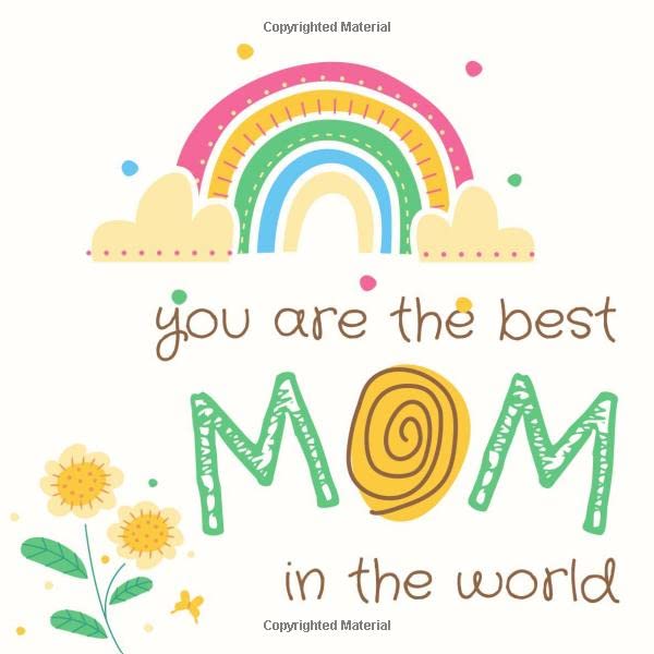 ler totalmente You Are the Best Mom in the World: Beautiful memory book to fill in and present to your mama on mother's day, for her birthday, Christmas or just... daughter and son, a guaranteed tearjerker.