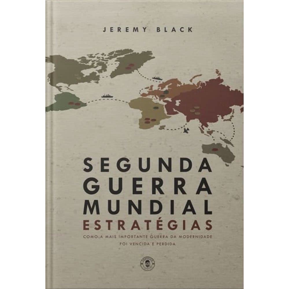 capítulo por capítulo baixar Segunda Guerra Mundial: estratégias: Como a mais importante guerra da Modernidade foi vencida de perdida (edição de luxo)