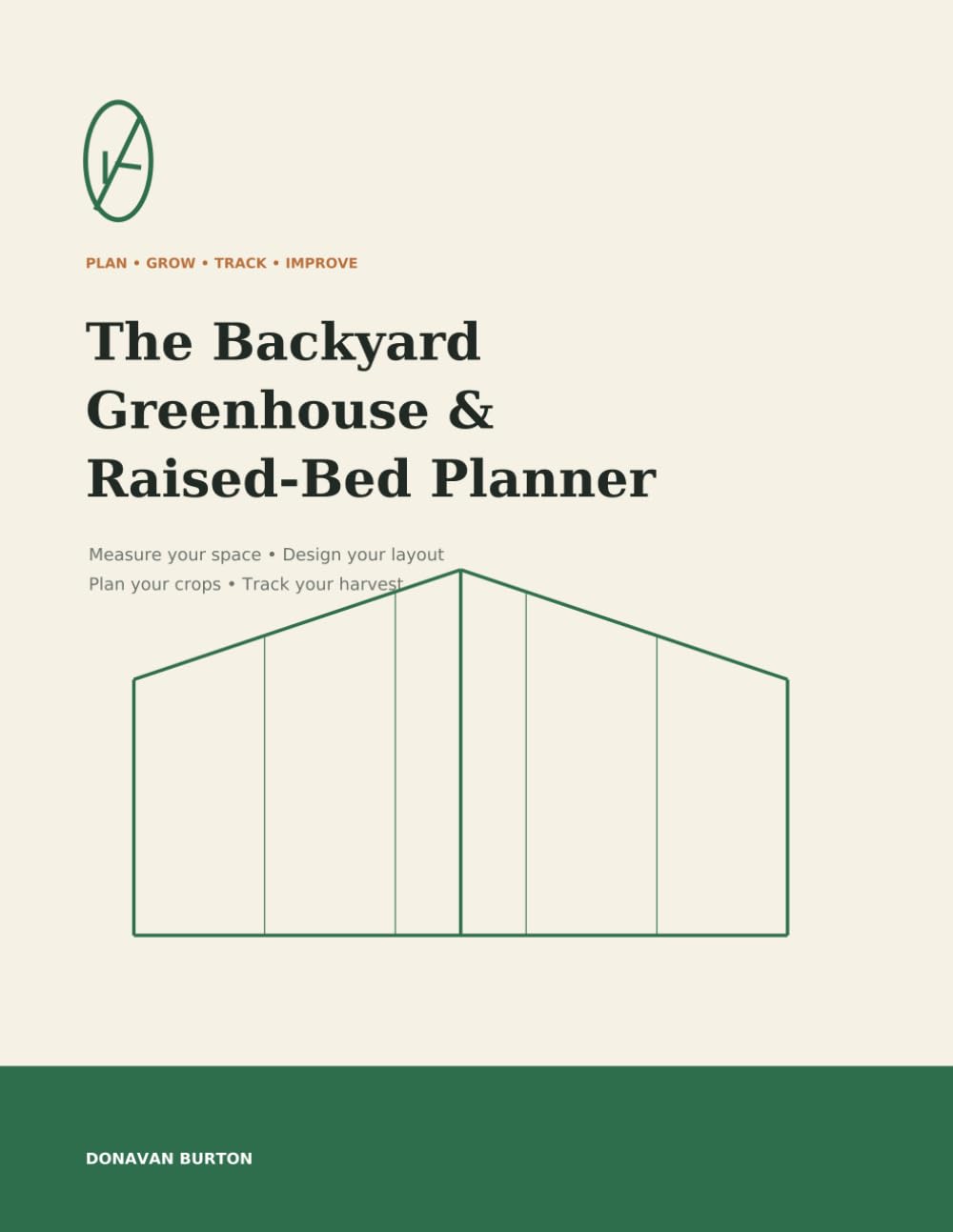 The Backyard Greenhouse & Raised-Bed Planner: Measure Your Space, Design Your Layout, Plan Your Crops, and Track Your Harvest baixar livro de graça