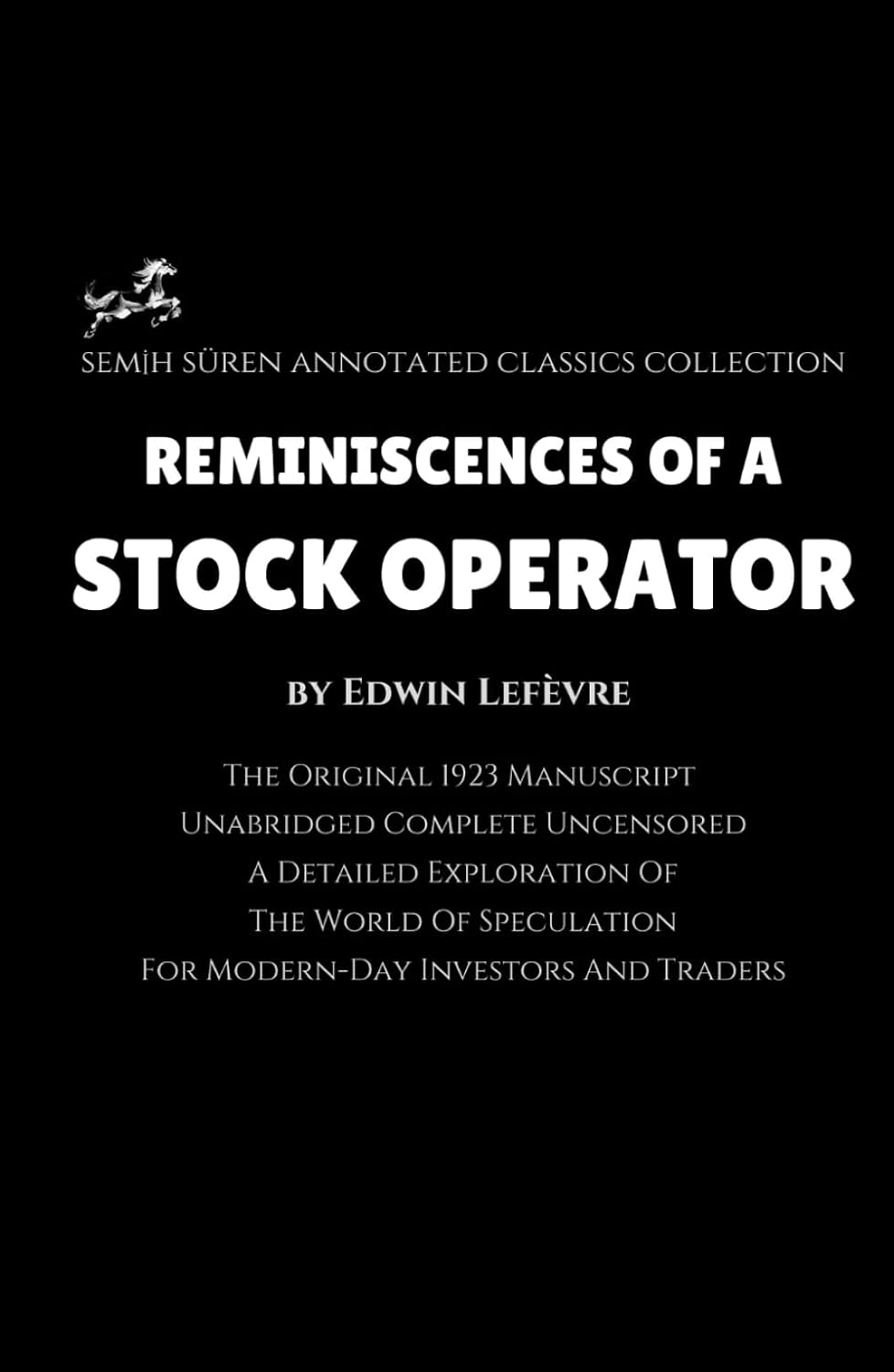 Reminiscences of a Stock Operator by Edwin Lefèvre (Annotated): Unabridged Complete Uncensored / A Detailed Exploration Of The World Of Speculation For Modern-Day Investors And Traders baixar livro de graça