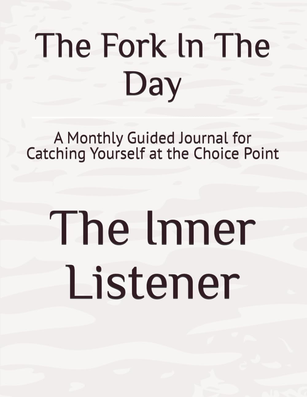 The Fork In The Day: A Monthly Guided Journal for Catching Yourself at the Choice Point baixar o livro de graça