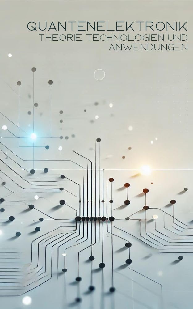 Quantenelektronik: Theorie, Technologien und Anwendungen (German Edition) baixar o livro de graça