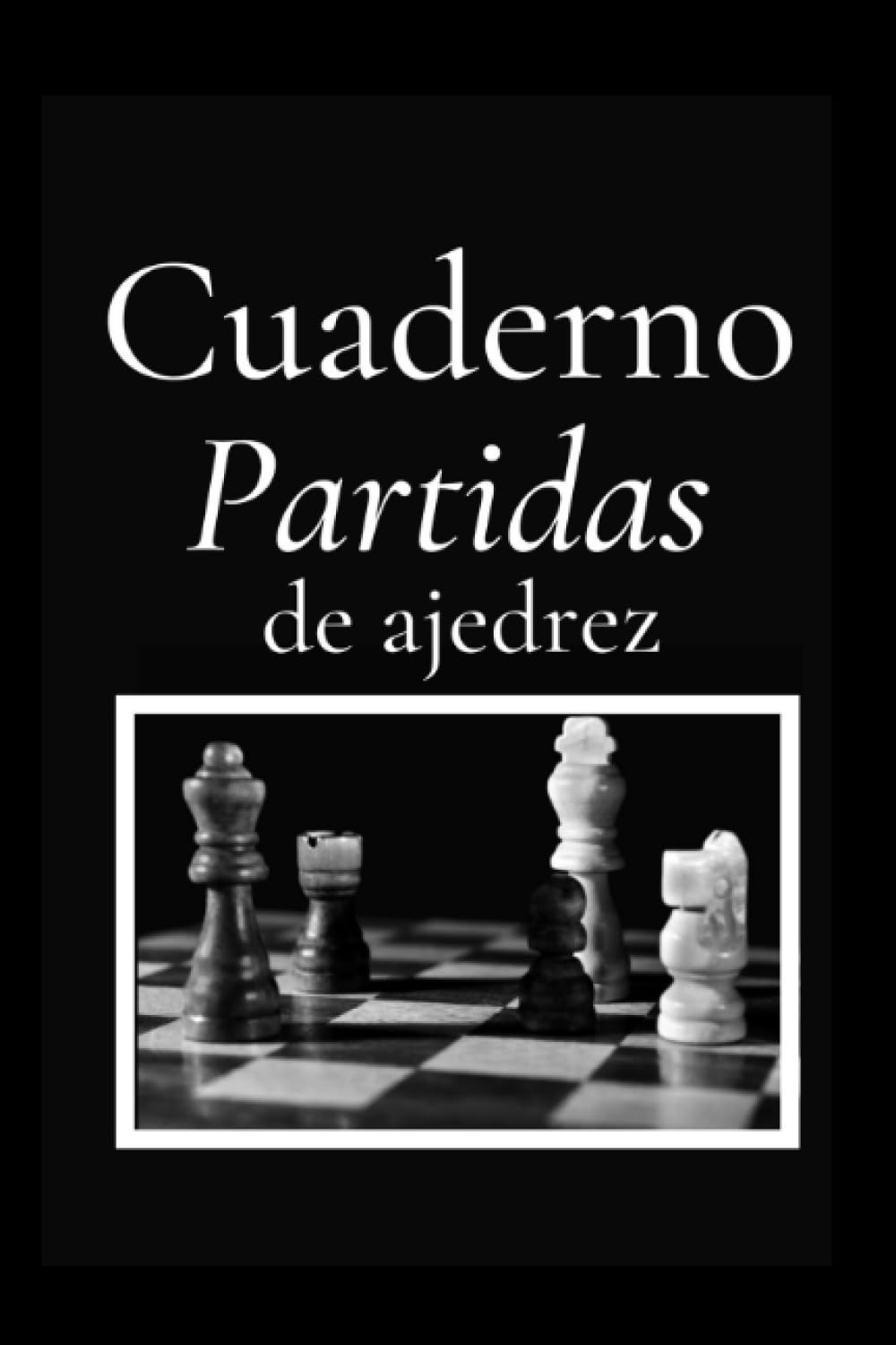 Cuaderno de Partidas de Ajedrez: Cuaderno para Practicar Partidas y Estrategias de Ajedrez para Campeonatos (Spanish Edition) baixar livro de graça