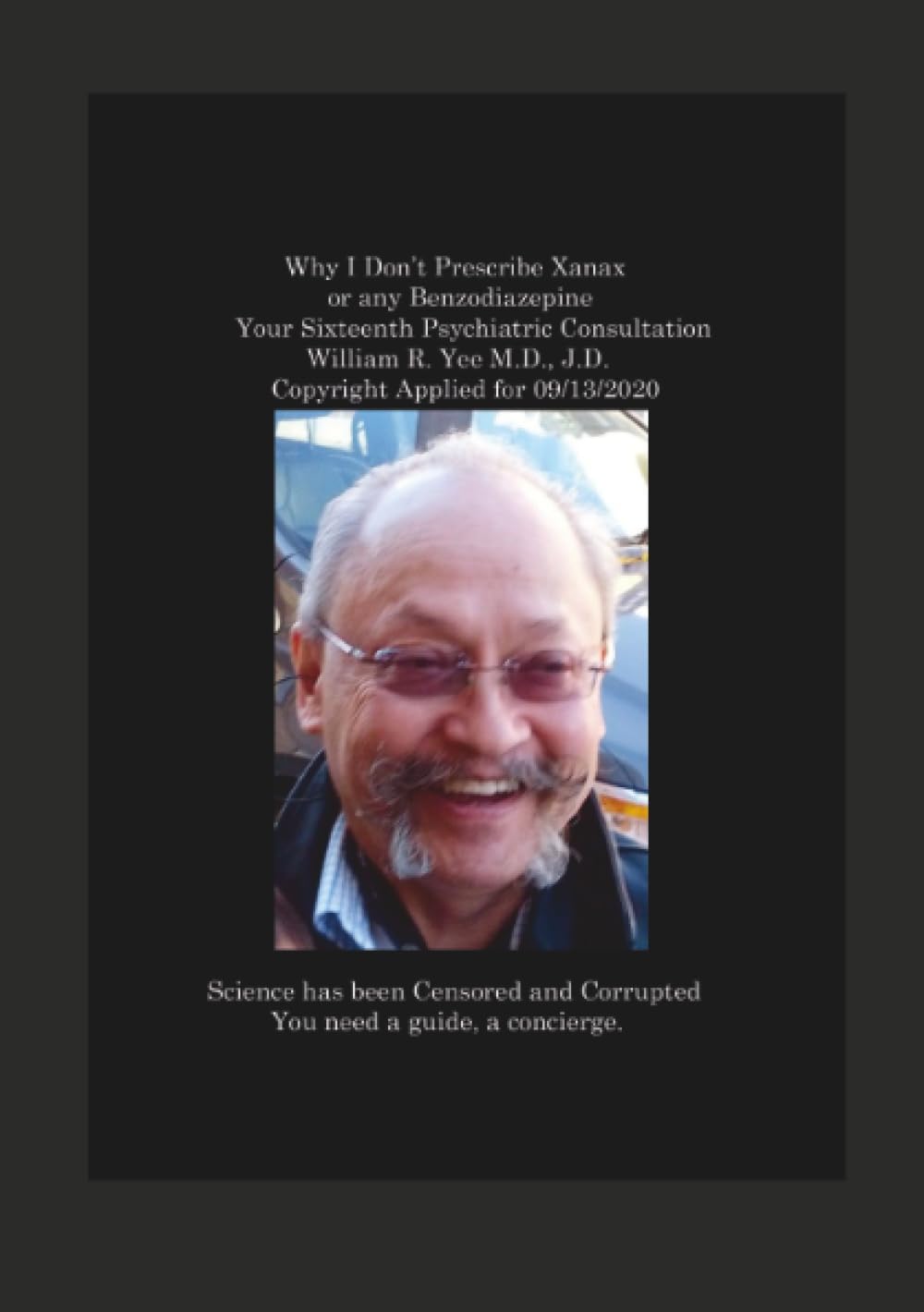capítulo por capítulo baixar Why I Don’t Prescribe Xanax or any Benzodiazepine Your Sixteenth Psychiatric Consultation William R. Yee M.D., J.D. Copyright Applied for 09/13/2020: null