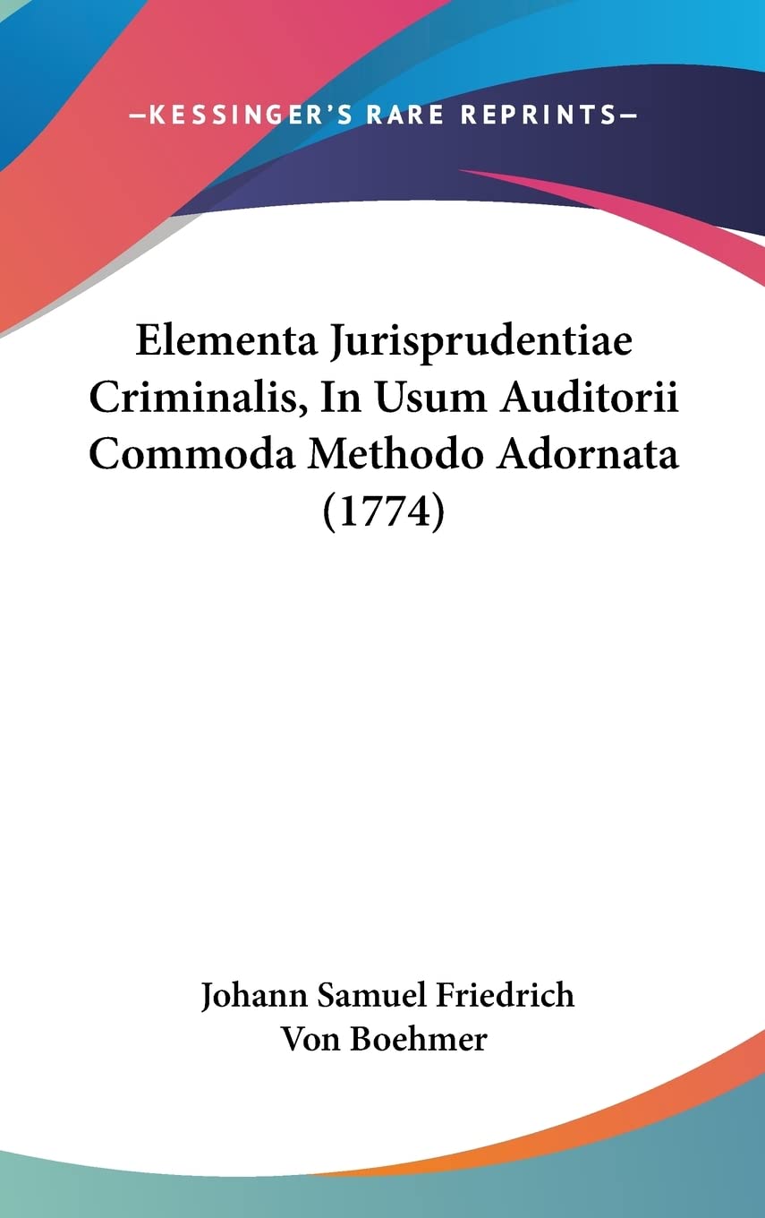 Elementa Jurisprudentiae Criminalis, In Usum Auditorii Commoda Methodo Adornata (1774) baixar o livro de graça