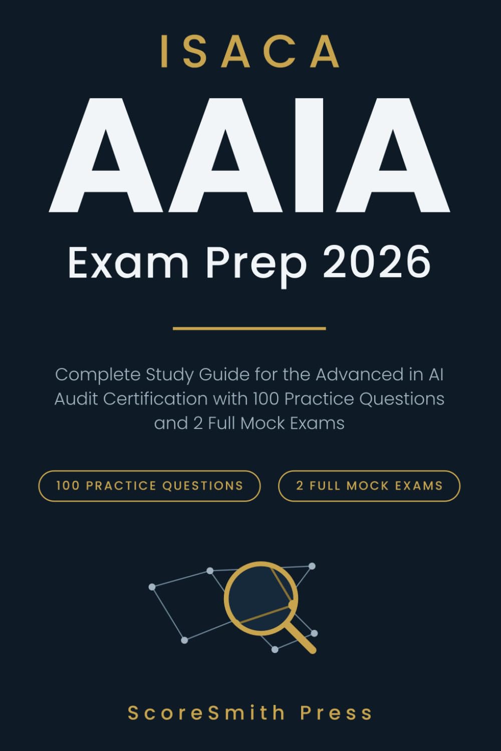 ISACA AAIA Exam Prep 2026: Complete Study Guide for the Advanced in AI Audit Certification with 100 Practice Questions and 2 Full Mock Exams baixar livro de graça