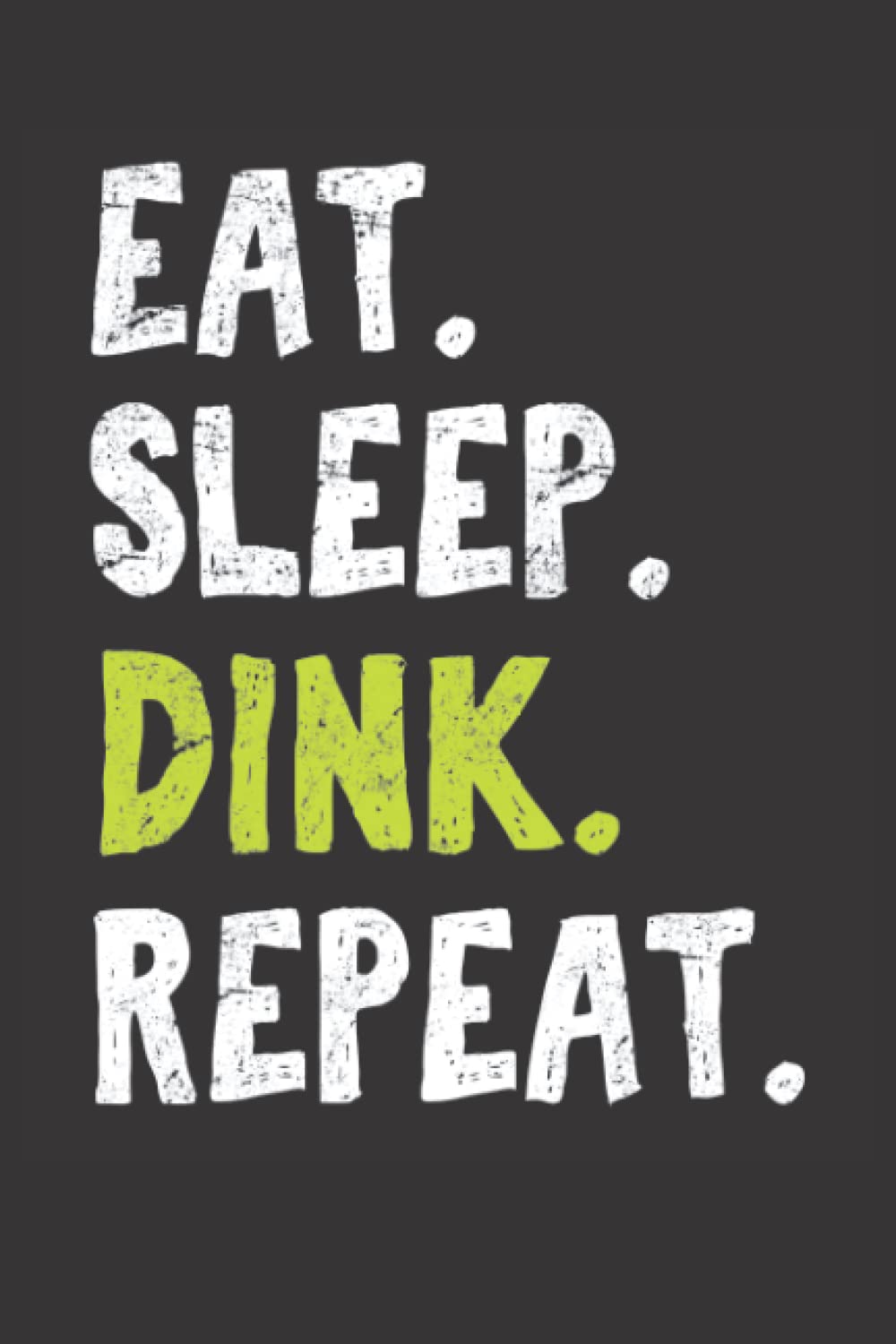 capítulo por capítulo baixar Eat. Sleep. Dink. Repeat.: Pickleball Journal