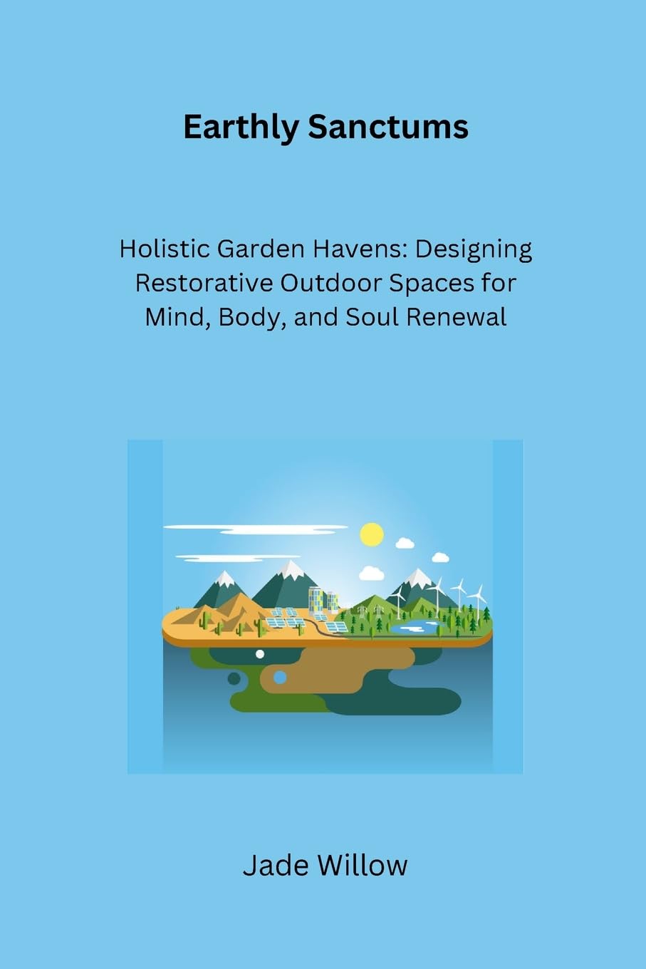 Earthly Sanctums: Holistic Garden Havens: Designing Restorative Outdoor Spaces for Mind, Body, and Soul Renewal baixar livro de graça