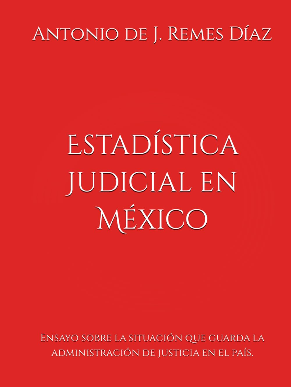 Estadística Judicial en México: Ensayo sobre la situación que guarda la administración de justicia en el país. (Spanish Edition) baixar livro de graça