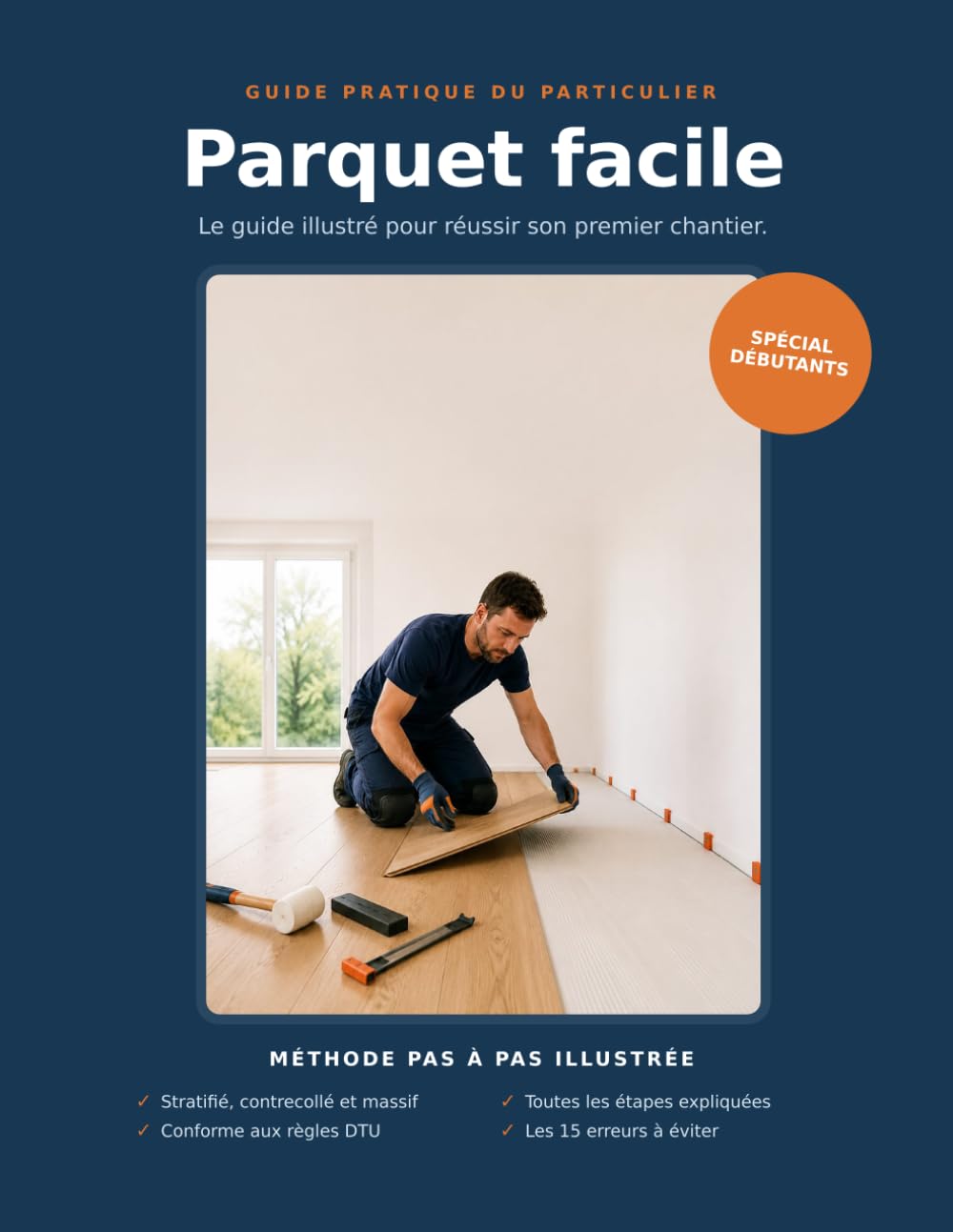 Parquet facile: Le guide illustré pour réussir son premier chantier de parquet - Pour débutant et bricoleur et confirmé. (French Edition) baixar livro de graça