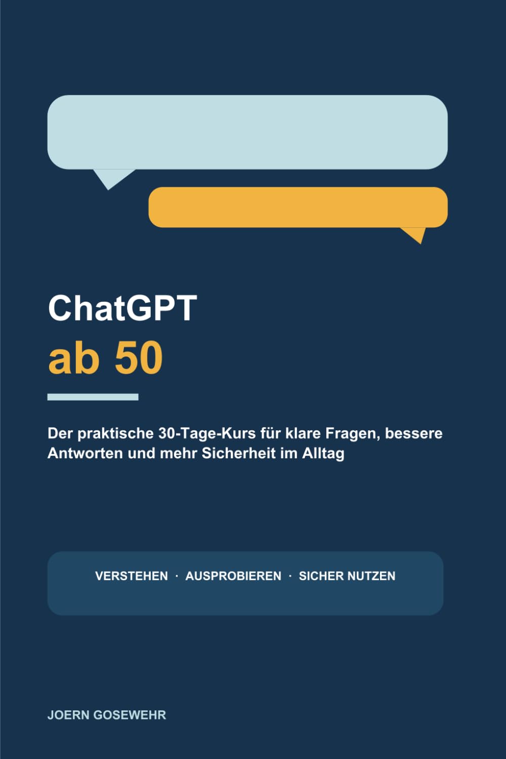 ler totalmente ChatGpt ab 50: Der praktische 30-Tage-Kurs für klare Fragen, bessere Antworten und mehr Sicherheit im Alltag (German Edition)