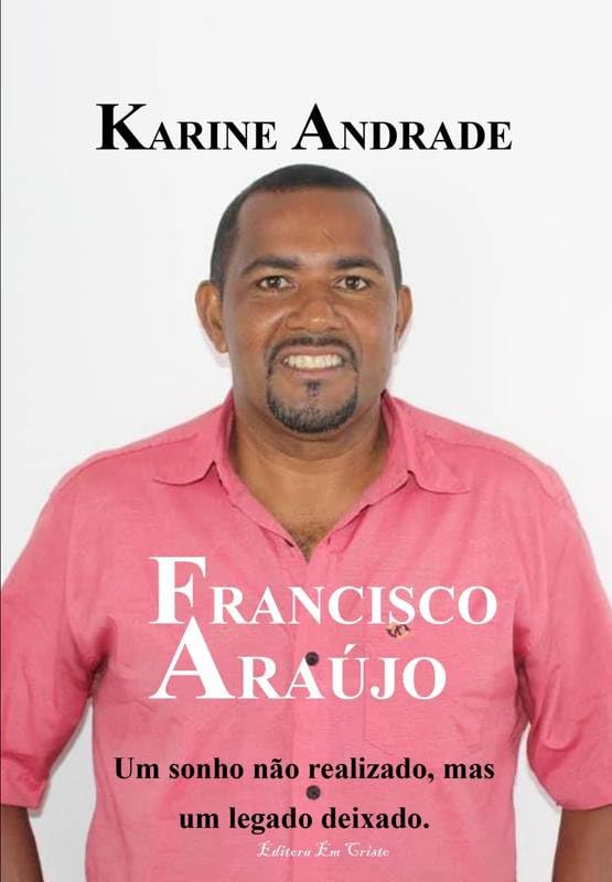 capítulo por capítulo baixar FRANCISCO ARAÚJO: Um sonho não realizado, mas um legado deixado.