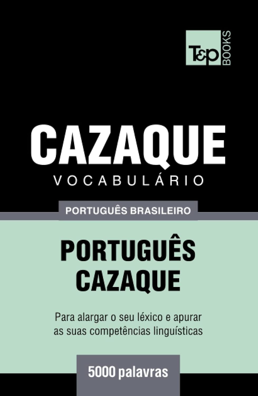 Vocabulário Português Brasileiro-Cazaque - 5000 palavras (Brazilian Portuguese Collection) (Portuguese Edition) baixar livro de graça