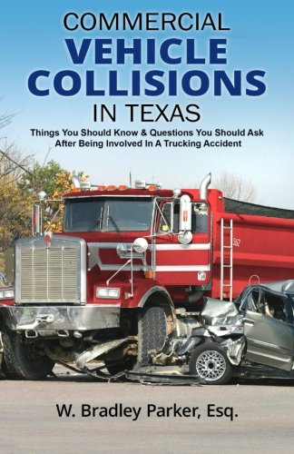 Commercial Vehicle Collisions In Texas: Things You Should Know & Questions You Should Ask After Being Involved In A Trucking Accident baixar livro de graça
