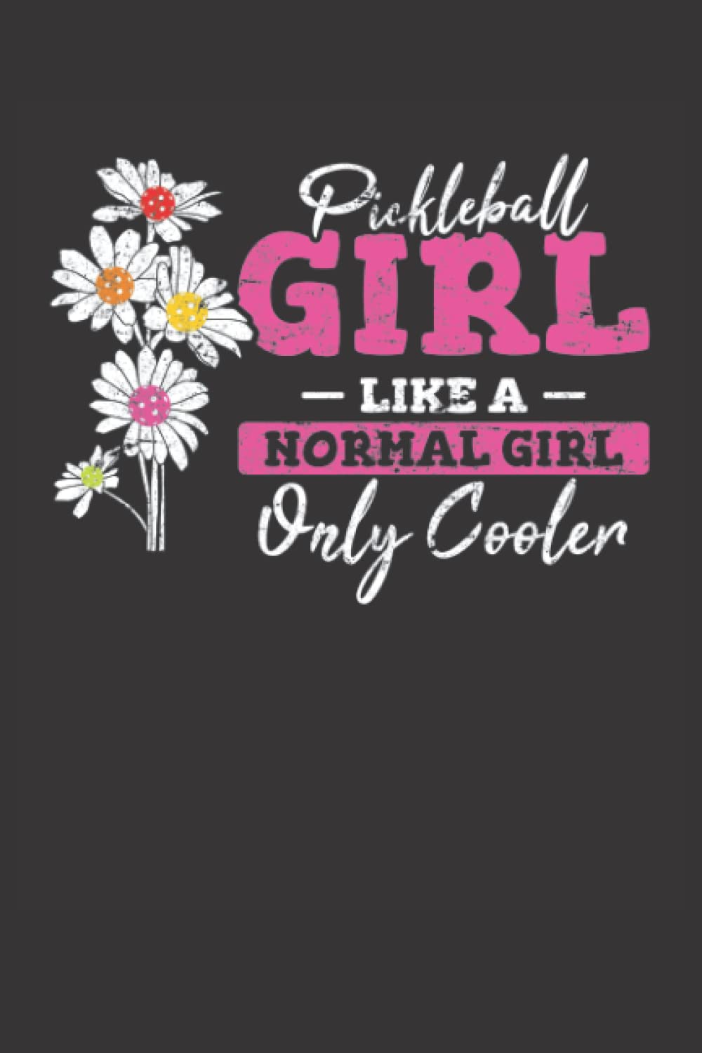 capítulo por capítulo baixar Pickleball Girl Like A Normal Girl Only Cooler: Pickleball Journal