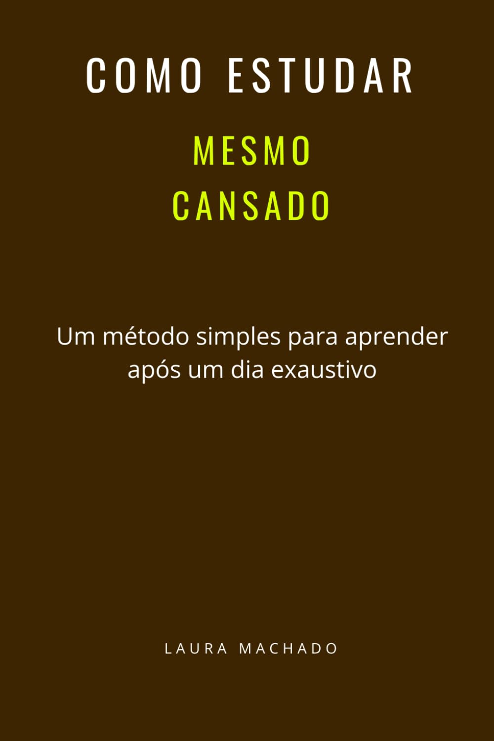 ler totalmente Como Estudar Mesmo Cansado: Um método simples para aprender após um dia exaustivo (Portuguese Edition)