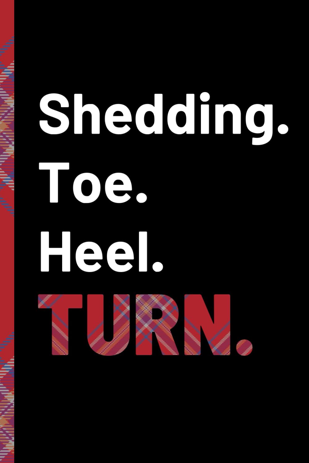 Shedding, Toe, Heel, Turn: Red Tartan Notebook baixar o livro de graça