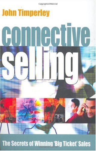 ler totalmente Connective Selling: The Secrets of Winning 'Big Ticket' Sales
