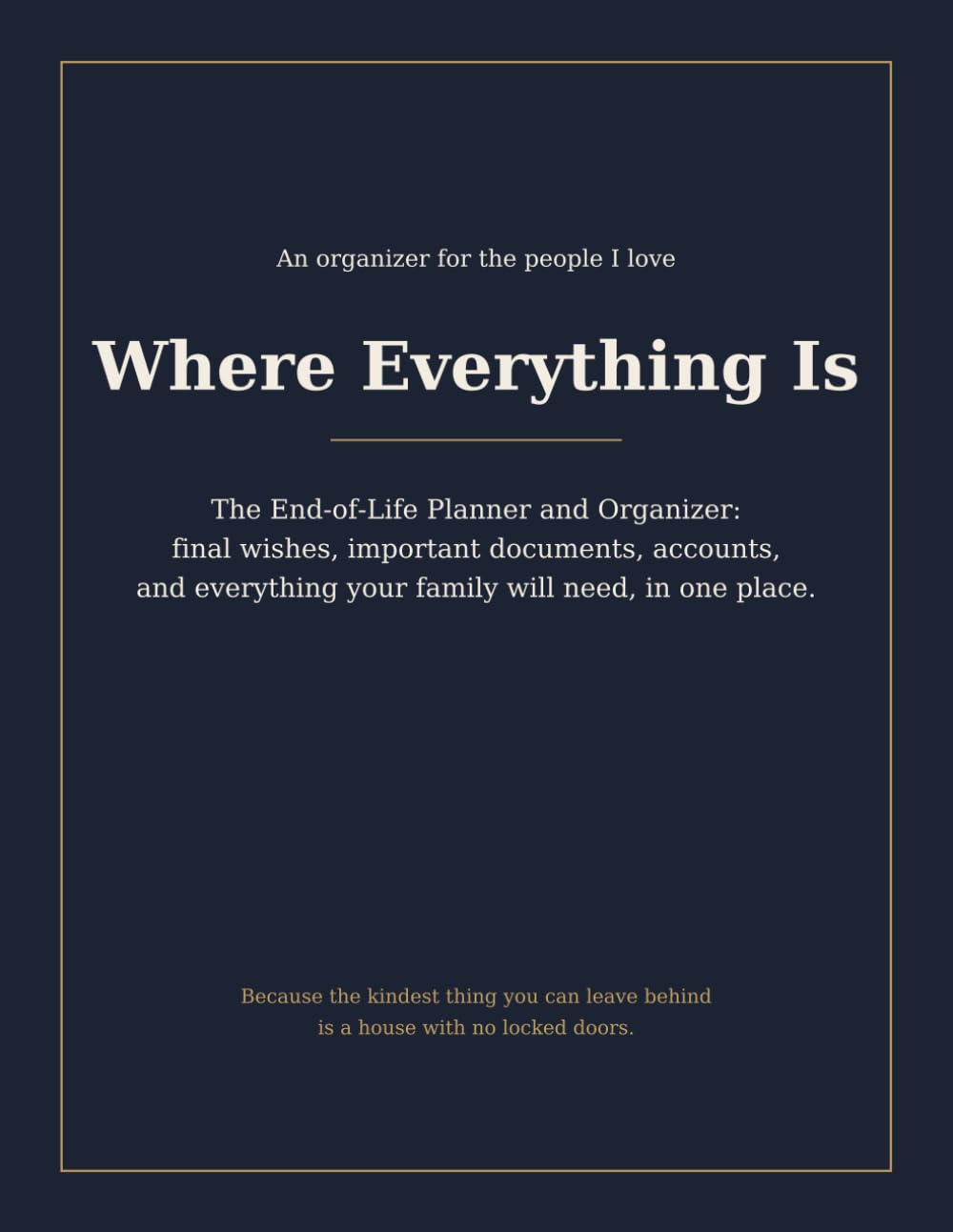 Where Everything Is: The End of Life Planner and Organizer for Seniors and Couples: Final Wishes, Important Documents, Accounts, and Everything Your Family Needs baixar o livro de graça