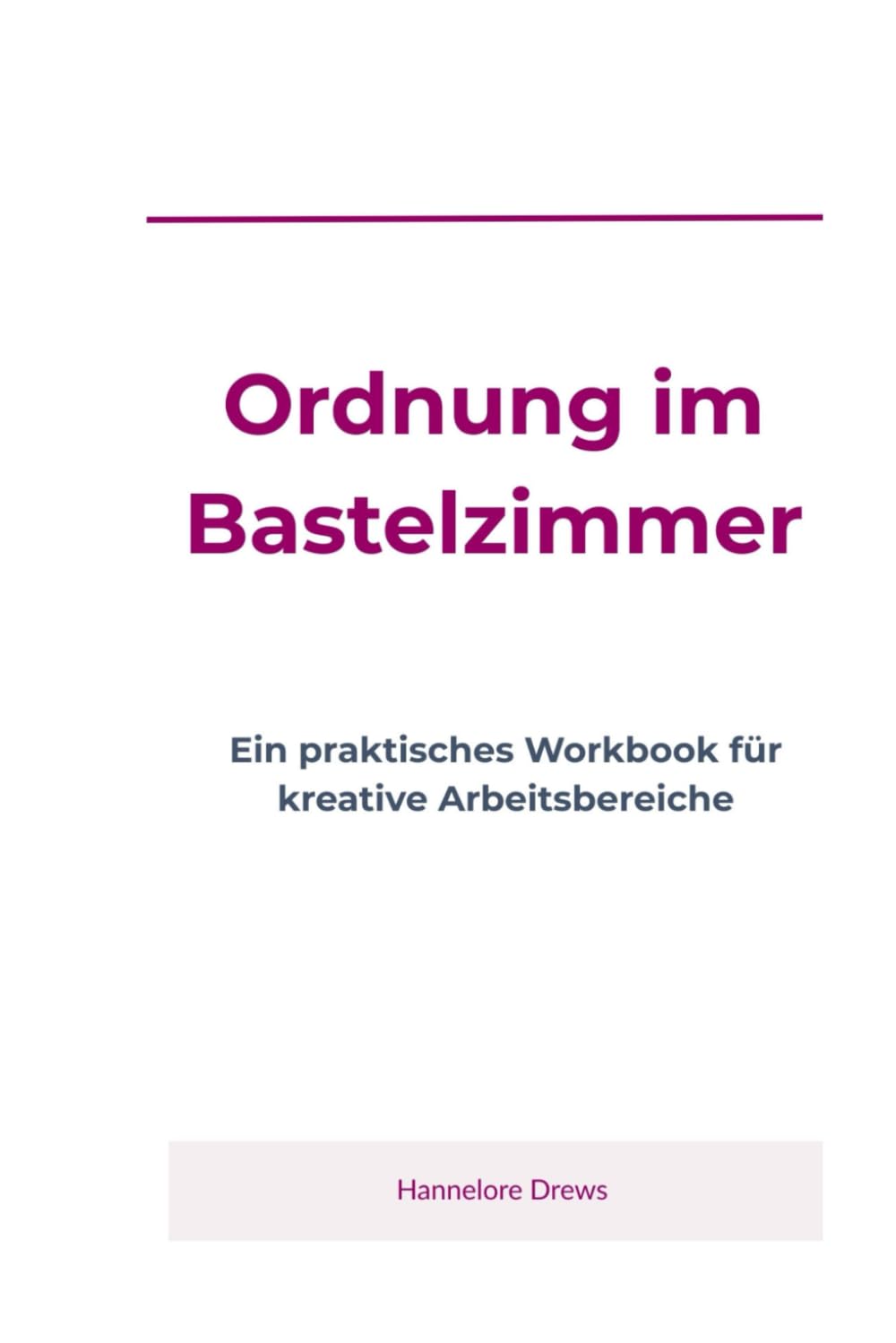 Ordnung im Bastelzimmer: Ein praktisches Workbook für kreative Arbeitsbereiche (German Edition) baixar o livro de graça