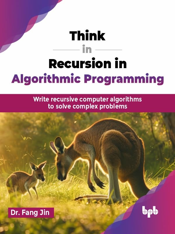 Think in Recursion in Algorithmic Programming: Write recursive computer algorithms to solve complex problems (English Edition) baixar o livro de graça