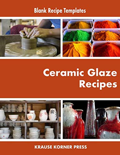 Ceramic Glaze Recipes: Blank Recipe Templates For Ceramic Or Pottery Glazing In A Glossy Cover Notebook For Master Potters Tracking And Recording Custom Glaze Recipes (Red Ingredient) baixar livro de graça