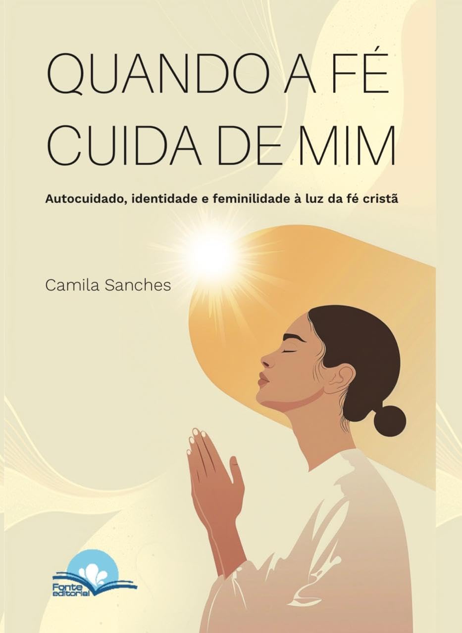 Quando a Fé Cuida de Mim. Autocuidado, Identidade e Feminilidade à Luz da Fé Cristã baixar o livro de graça