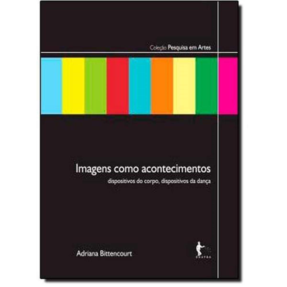Imagens Como Acontecimentos. Dispositivos do Corpo, Dispositivos da Dança baixar o livro de graça