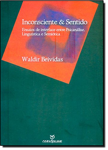ler totalmente Inconsciente e Sentido. Ensaios de Interface, Psicanálise, Linguística, Semiótica