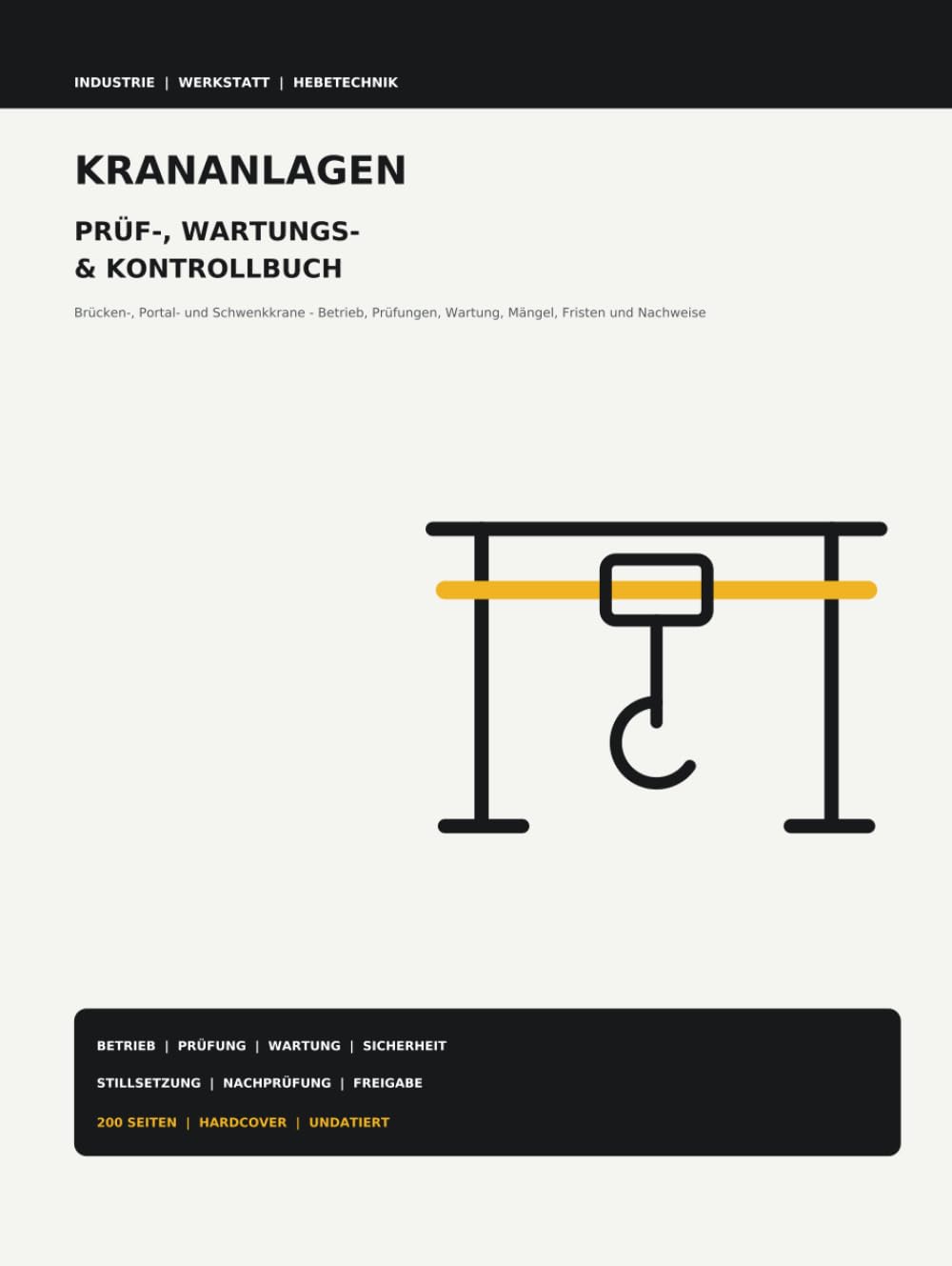 Krananlagen – Prüf-, Wartungs- & Kontrollbuch: Brücken-, Portal- und Schwenkkrane - Betrieb, Prüfungen, Wartung, Mängel, Fristen und Nachweise (German Edition) baixar o livro de graça