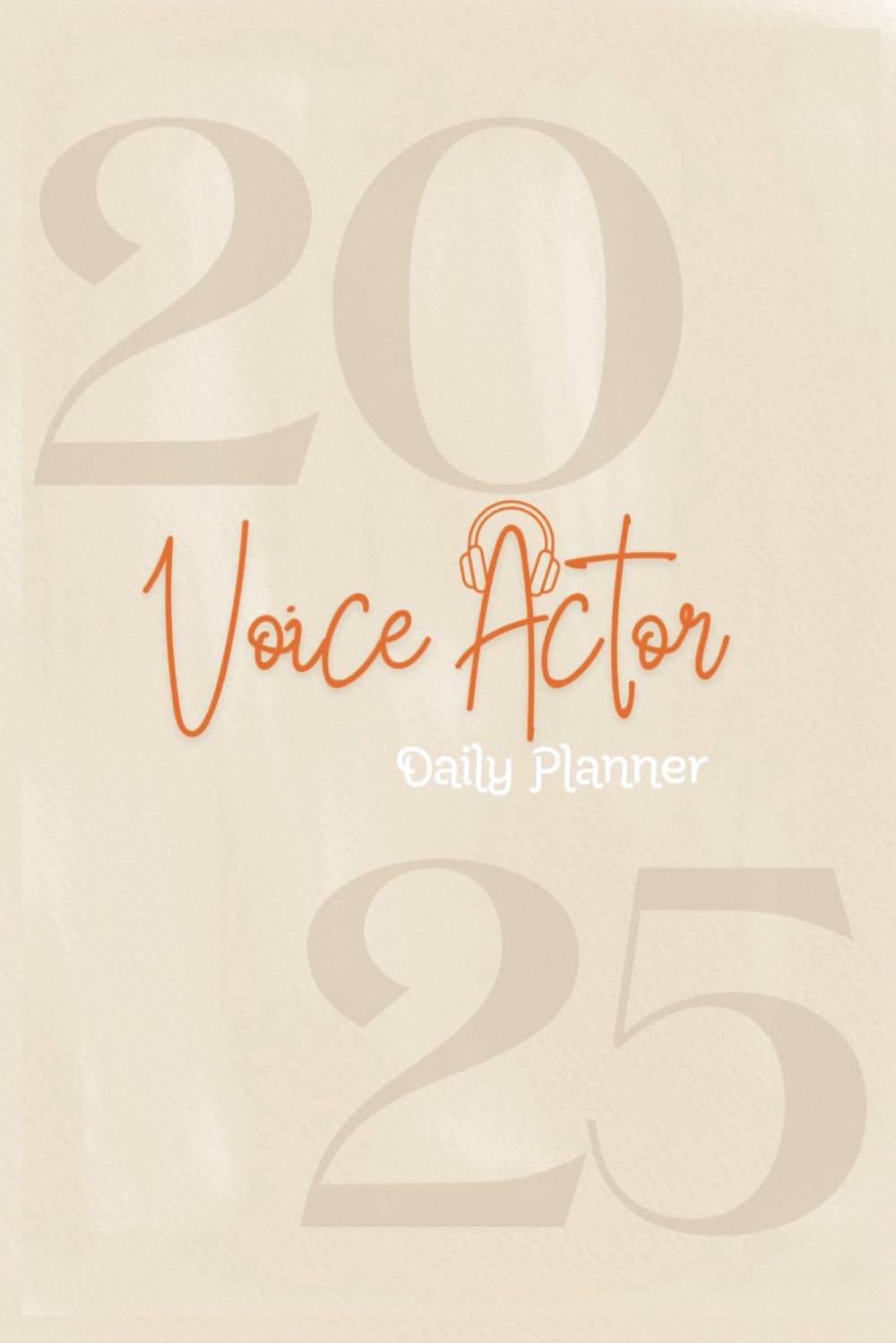 Voice Actors Planner 2025:: Daily Organizer for Castings, Recordings, Clients, Self-Marketing, and Income Tracking (6x9 - Cream) baixar o livro de graça