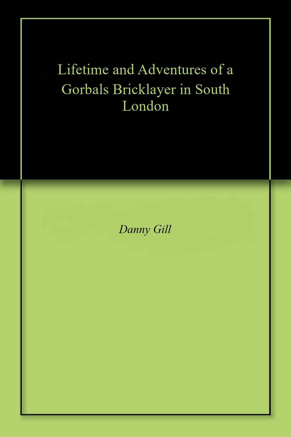 Lifetime and Adventures of a Gorbals Bricklayer in South London (English Edition) baixar livro de graça