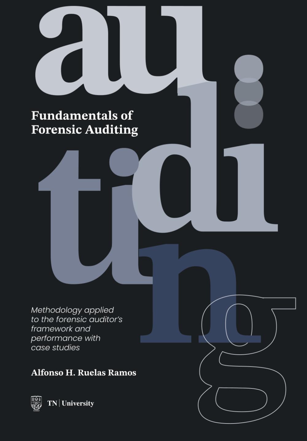ler totalmente Fundamentals of Forensic Auditing: Methodology applied to the forensic auditor´s framework and performance with case studies