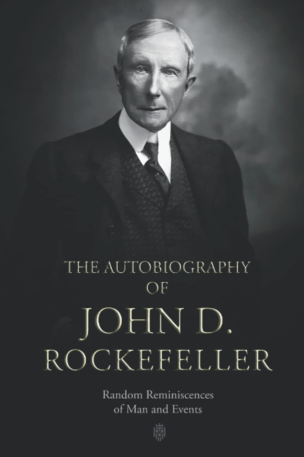 ler totalmente The Autobiography of John D. Rockefeller: Random Reminiscences of Man and Events