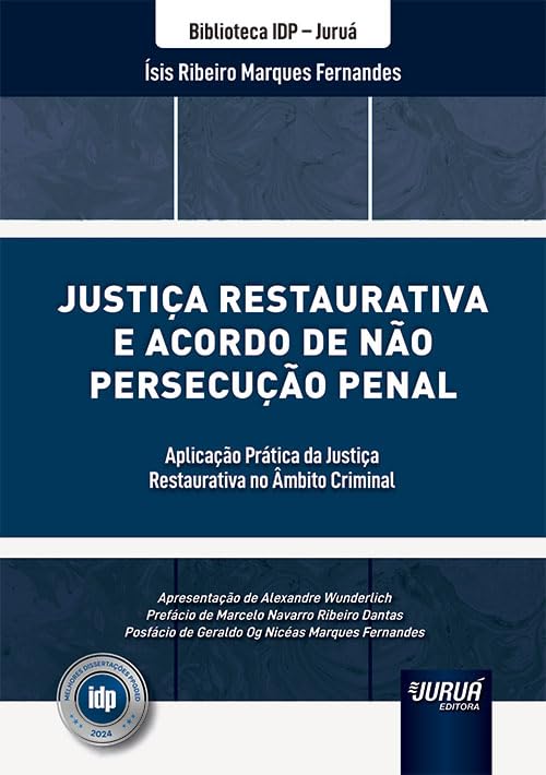 JUSTIÇA RESTAURATIVA E ACORDO DE NÃO PERSECUÇÃO PENAL - APLICAÇÃO PRÁTICA DA JUSTIÇA RESTAURATIVA NO ÂMBITO CRIMINAL - BIBLIOTECA IDP - JURUÁ baixar livro de graça