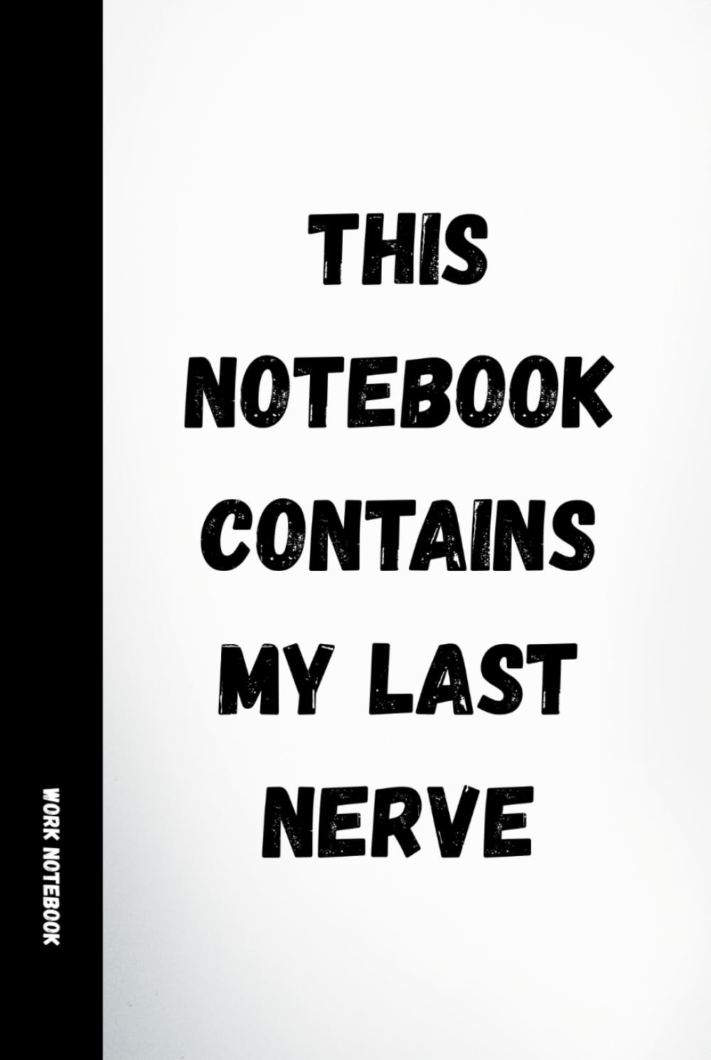 ler totalmente This Notebook Contains My Last Nerve: Funny Work Notebook: 120 Lined Pages with Humorous Quotes | Sarcastic Office Journal for Stressed Employees, Coworkers, Secret Santa & Gifts