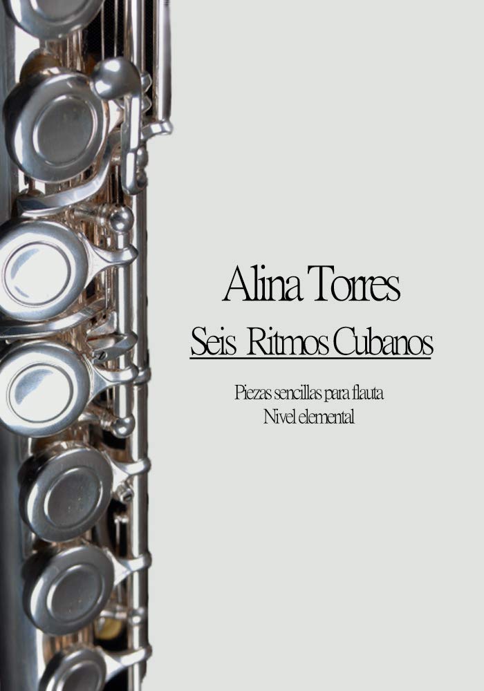 ler totalmente Seis Ritmos Cubanos: Piezas sencillas para flauta nivel elemental (Spanish Edition)