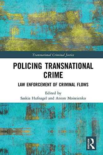 ler totalmente Policing Transnational Crime: Law Enforcement of Criminal Flows (Transnational Criminal Justice) (English Edition)