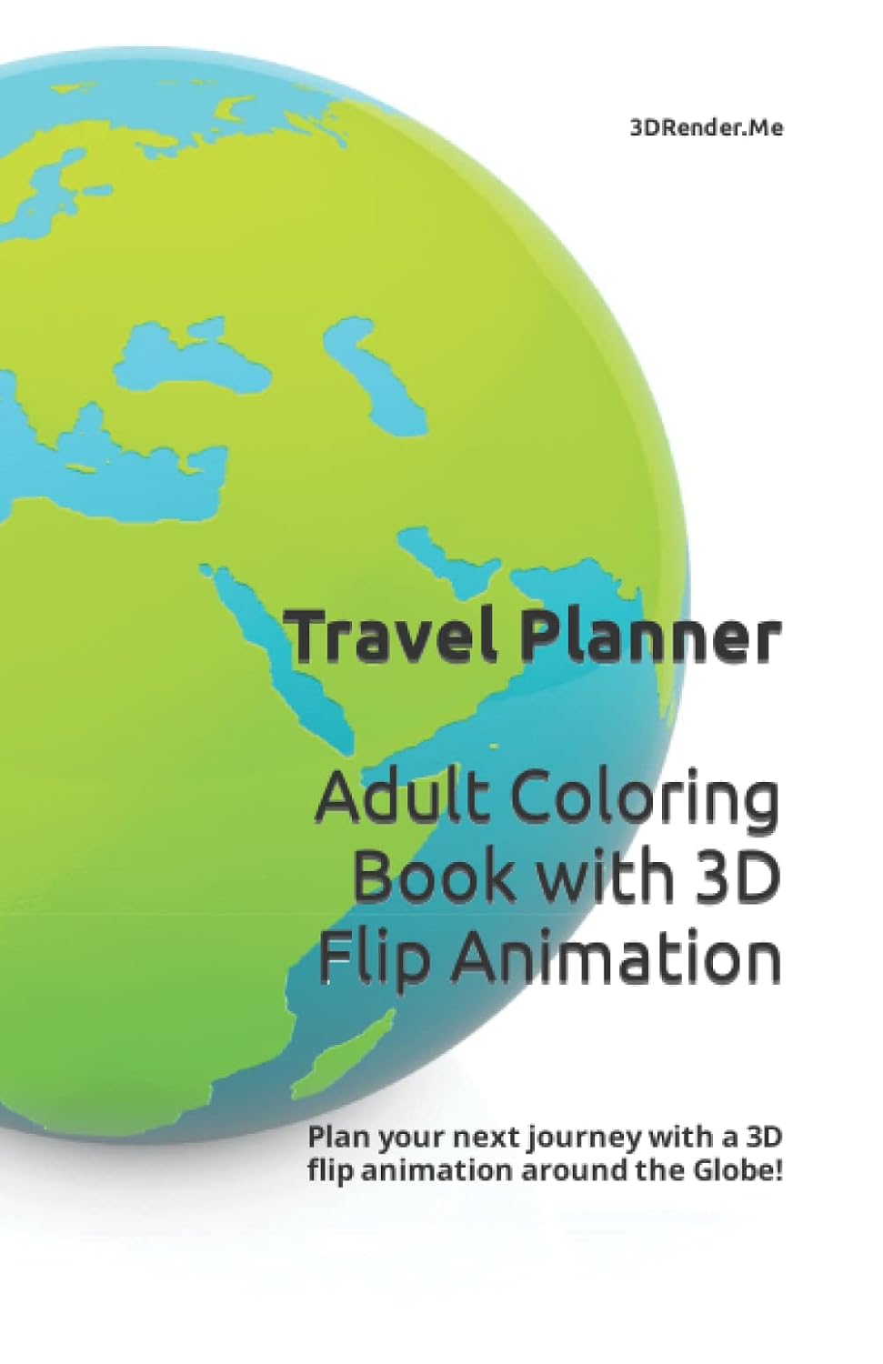 Travel Planner Adult Coloring Book with 3D Flip Animation: Plan your next journey with a 3D flip animation around the Globe! baixar livro de graça