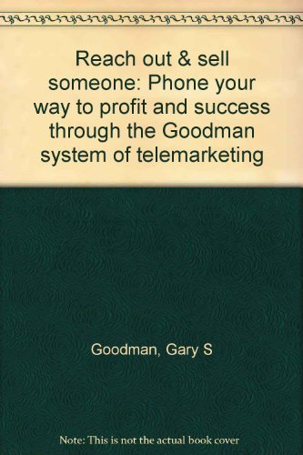 ler totalmente Reach out & sell someone: Phone your way to profit and success through the Goodman system of telemarketing