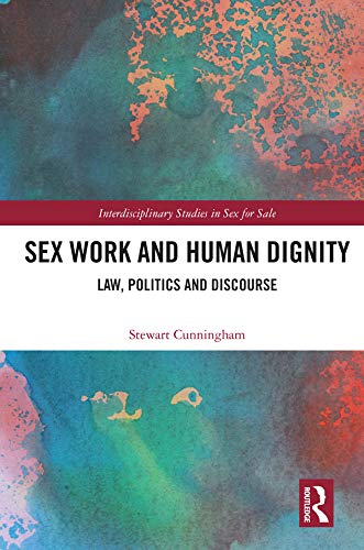 ler totalmente Sex Work and Human Dignity: Law, Politics and Discourse (Interdisciplinary Studies in Sex for Sale) (English Edition)